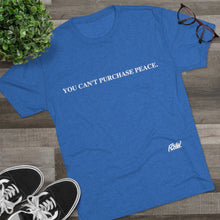 Load image into Gallery viewer, &quot;You Can&#39;t Purchase Peace&quot; Men&#39;s Tri-Blend Crew Tee